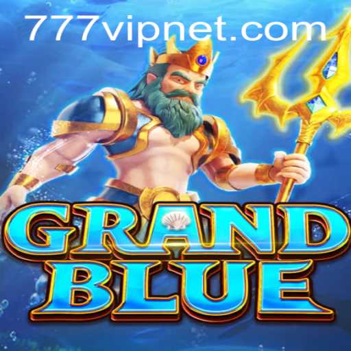 Discover the Thrills of GRANDBLUE with 777vip
