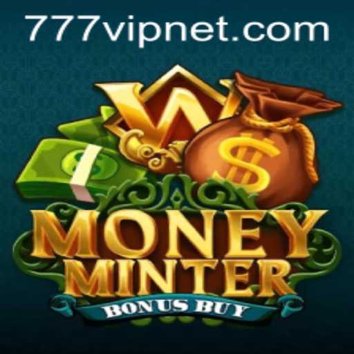 MoneyMinterBonusBuy: A Thrilling Slot Adventure with 777vip Features